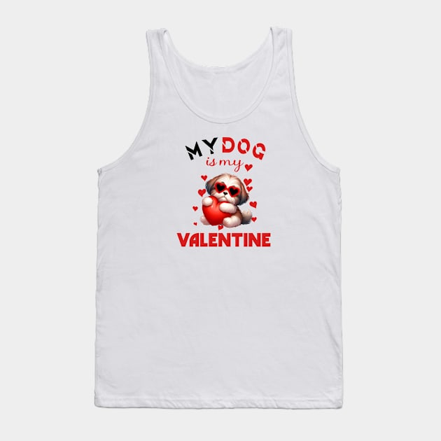 My dog is my valentine Tank Top by A Zee Marketing